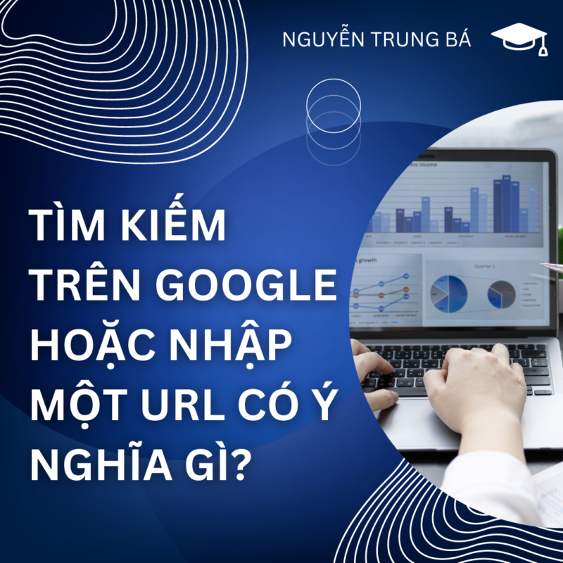 Tìm kiếm trên Google hoặc nhập một URL có ý nghĩa gì?