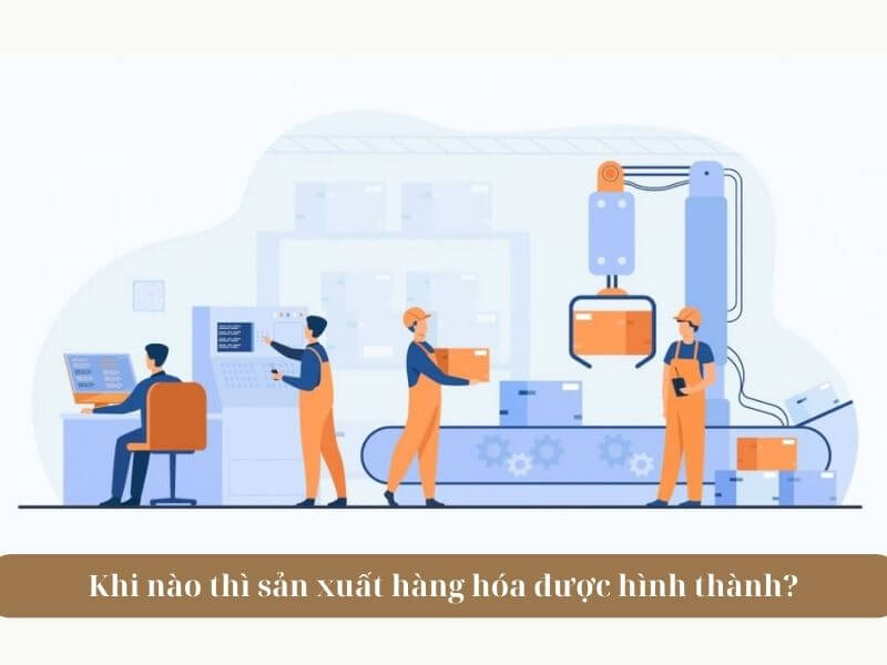 Ví dụ về sản xuất hàng hóa - Khi nào thì sản xuất hàng hóa được hình thành