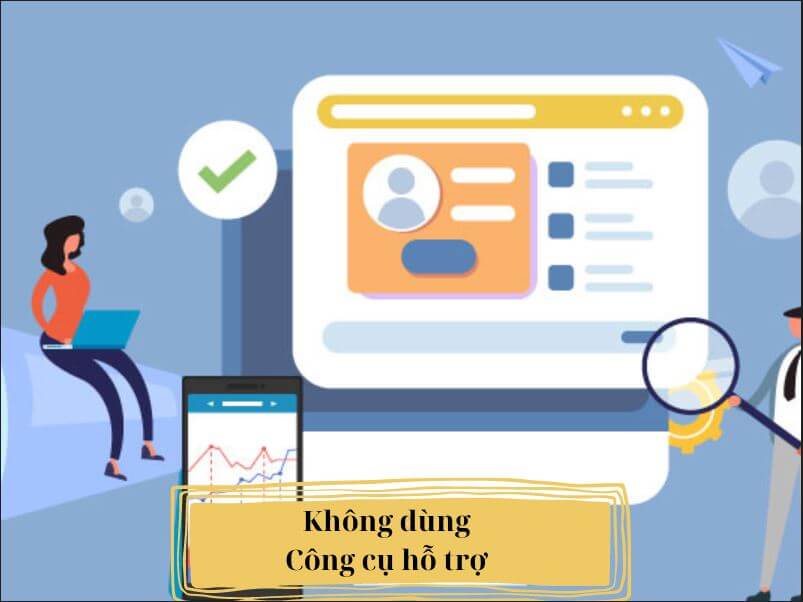 Tại sao bán hàng online không ai mua - Không dùng công cụ hỗ trợ